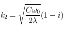 k_2 = \sqrt{\frac{C\omega_0}{2\lambda}}(1-i)