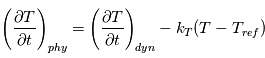 \left( \frac{\partial T}{\partial t}\right)_{phy} = \left( \frac{\partial T}{\partial t}\right)_{dyn} - k_T(T-T_{ref})