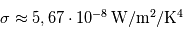 \sigma \approx 5,67 \cdot 10^{-8}\,\mathrm{W/m^2/K^4}