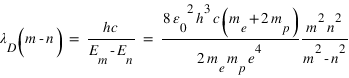 (lambda_D)(m-n)=hc/(E_m-E_n)=(8*epsilon_0^2*h^3*c*(m_e+2*m_p)/(2*m_e*m_p*e^4))*((m^2*n^2)/(m^2-n^2))