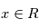 x \in \mathbb{R}