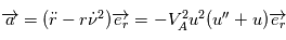 \overrightarrow{a}=(\ddot\overright{r}-r\dot\overright{\nu}^2)\overrightarrow{e{_r}}=-V_A^2u^2(u''+u)\overrightarrow{e{_r}}