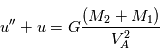 u''+u=G \frac{(M_2+M_1)}{ V_A^2}