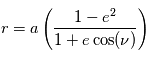 r=a \left( \frac{1-e^2}{1+e \cos(\nu)} \right)