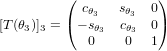 [T(\theta_3)]_3 = \begin{pmatrix} c_{\theta_3} & s_{\theta_3} & 0 \\ -s_{\theta_3} & c_{\theta_3} & 0 \\ 0 & 0 & 1 \end{pmatrix}